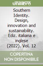 Southern Identity. Design, innovation and sustainability. Ediz. italiana e inglese (2022). Vol. 12 libro