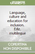 Language, culture and education for inclusion. Ediz. multilingue libro