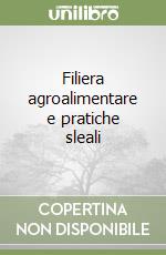 Filiera agroalimentare e pratiche sleali libro