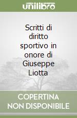 Scritti di diritto sportivo in onore di Giuseppe Liotta libro