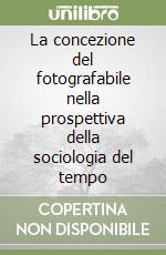 La concezione del fotografabile nella prospettiva della sociologia del tempo
