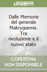 Dalle Memorie del generale Makrygiannis. Tra rivoluzione e il nuovo stato