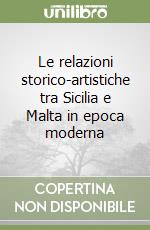 Le relazioni storico-artistiche tra Sicilia e Malta in epoca moderna libro