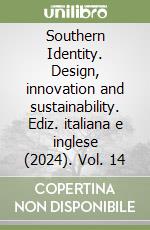Southern Identity. Design, innovation and sustainability. Ediz. italiana e inglese (2024). Vol. 14 libro