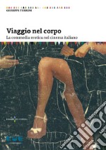 Viaggio nel corpo. La commedia erotica nel cinema italiano libro