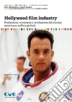 Hollywood film industry. Produzione, economia e circolazione del cinema americano nell'era globale