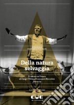 Della natura selvaggia. Il teatro nel bosco di Luigi D'Elia e Francesco Niccolini (2009-19)