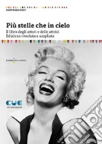 Più stelle che in cielo. Il libro degli attori e delle attrici libro