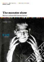 The Monster Show. Storia e cultura dell'horror. Nuova ediz.