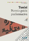 Tunisi. Piccola guida performativa libro di Serlenga Anna