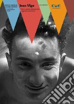 Jean Vigo. Vita e opere del grande regista anarchico