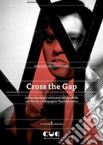 Cross the Gap. Attraversamenti nei teatri del possibile con Factory Compagnia Transadriatica