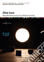 Dire luce. Una riflessione a due voci sulla luce in scena libro