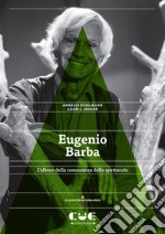 Eugenio Barba. L'albero della conoscenza dello spettacolo