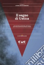 Il segno di Ustica. L'eccezionale percorso artistico nato dalla battaglia per la verità libro