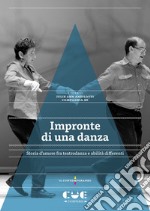 Impronte di una danza. Storia d'amore fra teatrodanza e abilità differenti libro