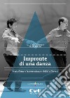 Impronte di una danza. Storia d'amore fra teatrodanza e abilità differenti libro