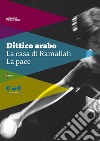 Dittico arabo: La casa di Ramallah-La pace libro di Tarantino Antonio De Falco S. (cur.)