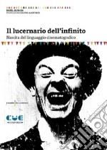 Il lucernario dell'infinito. Nascita del linguaggio cinematografico