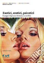 Esotici, erotici, psicotici. Il peggio degli anni Settanta in 120 film libro