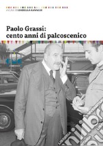 Paolo Grassi: cento anni di palcoscenico libro