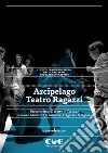 Arcipelago Teatro Ragazzi. Un'inchiesta sul teatro in Toscana per/con i bambini e le bambine, i ragazzi e le ragazze libro