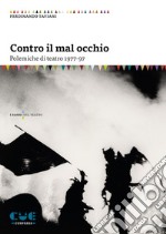 Contro il mal occhio. Polemiche di teatro 1977-97 libro