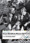 Alla ricerca della felicità. La commedia hollywoodiana del rimatrimonio libro di Cavell Stanley Donatelli P. (cur.)