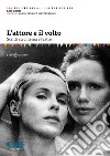 L'attore e il volto. Scritti su cinema e teatro libro di Zern Leif Monaco Westerstahl V. (cur.)