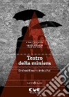 Teatro della miniera. Dieci anni di amore e rivolta a Ravi libro