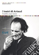 I teatri di Artaud. Crudeltà, corpo-mente libro