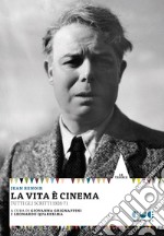 La vita è cinema. Tutti gli scritti 1926-71 libro