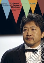 Il cinema di Koreeda Hirokazu. Memoria, assenza, famiglie libro