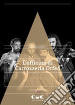 L'officina di Carrozzeria Orfeo