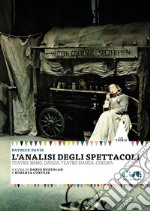 L'analisi degli spettacoli. Teatro, mimo, danza, teatro-danza, cinema libro