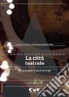 La città teatrale. Per un recupero di spazi e memorie libro