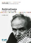 Scritti sul teatro. Interventi, recensioni, saggi libro