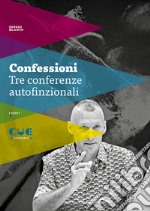 Confessioni. Tre conferenze autofinzionali libro