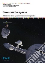 Suoni nello spazio. All'ascolto della space opera cinematografica libro