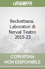 Beckettiana. Laboratori di Nerval Teatro 2015-23 libro