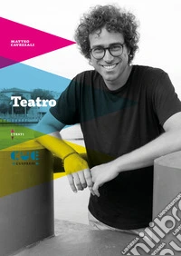 Teatro. Acqua scura-Il mediano che sfidò il Duce-Dettagli-Tre ritratti di piccole vite-Nonessere-Mangiare tutto-Fuori Fuoco-Operazione Atarax-Il morbo-La Settimana Rossa-Viva la muerte libro