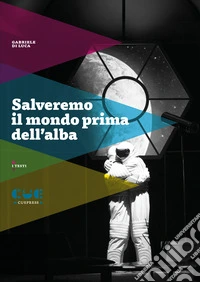 Salveremo il mondo prima dell'alba libro