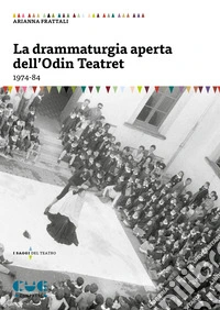 La drammaturgia aperta dell'Odin Teatret (1974-84) libro