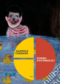Poemi focomelici. Selezione ragionata 1980 al 2024 libro