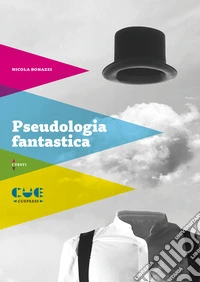 Pseudologia fantastica. Nicola Bonazzi libro