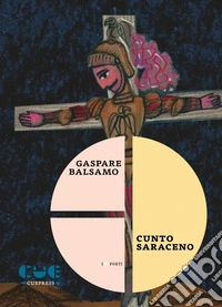 Cunto saraceno. Vita, miracoli e morte di Gesù Giufà Orlando libro