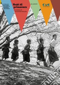 Nubi di primavera. Il cinema di Kinoshita Keisuke libro