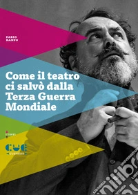 Come il teatro ci salvò dalla Terza guerra mondiale