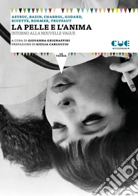 La pelle e l'anima. Intorno alla Nouvelle Vague