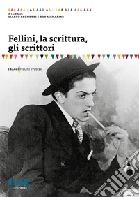 Fellini, la scrittura, gli scrittori libro